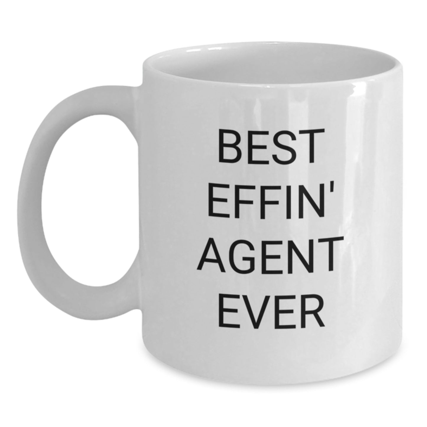 Funny Agent Gifts - Best Effin' Agent Ever White Coffee Mug, Christmas Unique Presents for Men, Women, Coworkers, Friends, Family - Main