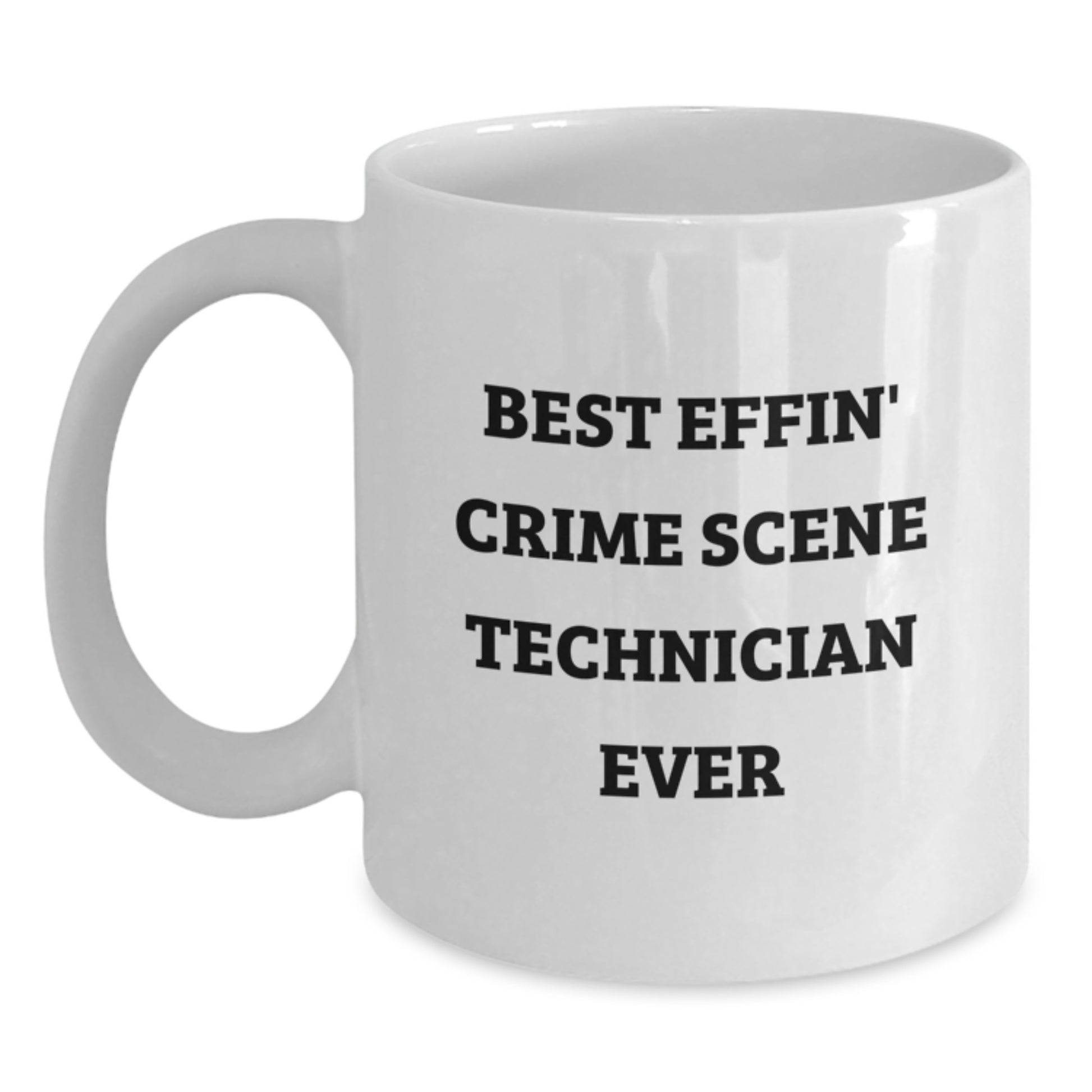 Funny Crime Scene Technician Gifts from Friends for Him, Best Effin' Crime Scene Technician Ever White Coffee Mug, Unique Christmas Unique - Main