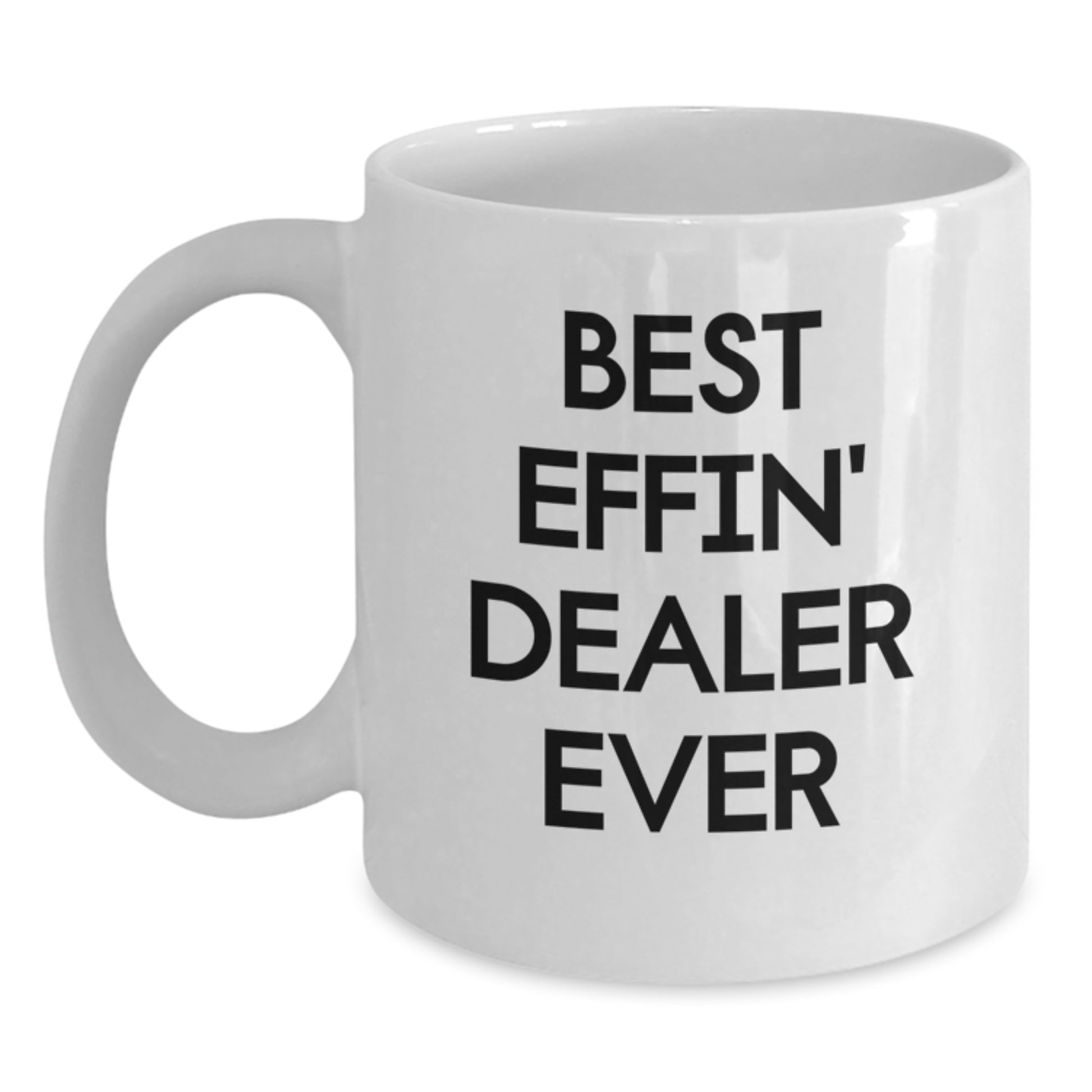 Funny Dealer Gifts for Men, Christmas Unique White Coffee Mug, Best Effin' Dealer Ever Quote, 11oz or 15oz Ceramic Mug - Main