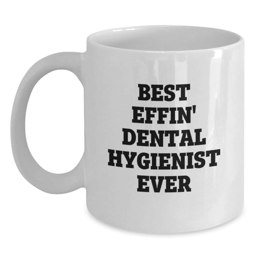 Funny Gifts from Men to their Favorite Dental Hygienist, Best Effin' Ever White Coffee Mugs, Unique Christmas Unique Gifts for Dental Hygienist - Main