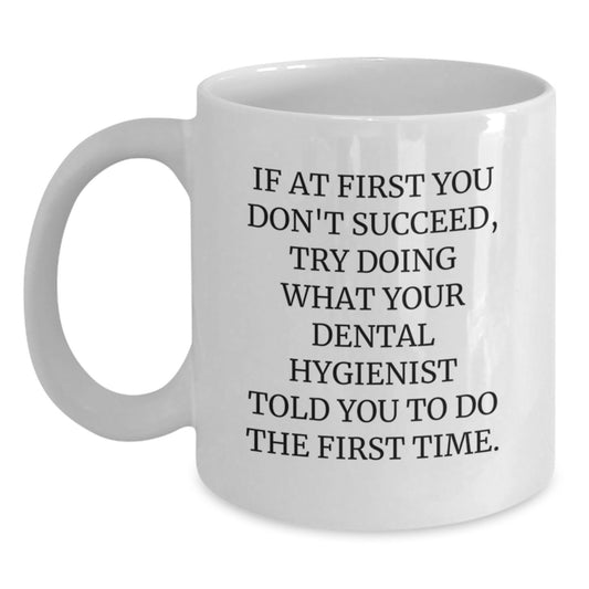 Funny Dental Hygienist White Coffee Mug Gifts from Men to Women Friends Coworkers Family Members - Christmas Unique Presents - Main