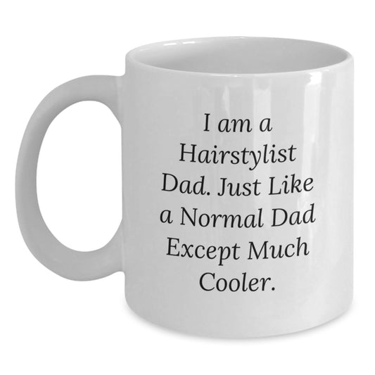 Hairstylist Gifts from Dad - Funny White Coffee Mug for Him - Unique Christmas Unique Gifts for Men - 11oz or 15oz Ceramic Mugs - Main