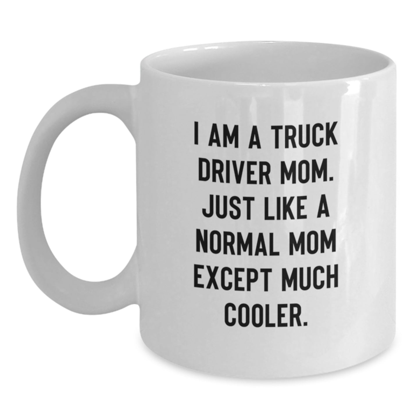 Funny Christmas Unique Gifts for Truck Driver Mom, White Coffee Mug - Perfect Present from Family, Friends - 11oz or 15oz Capacity - Main