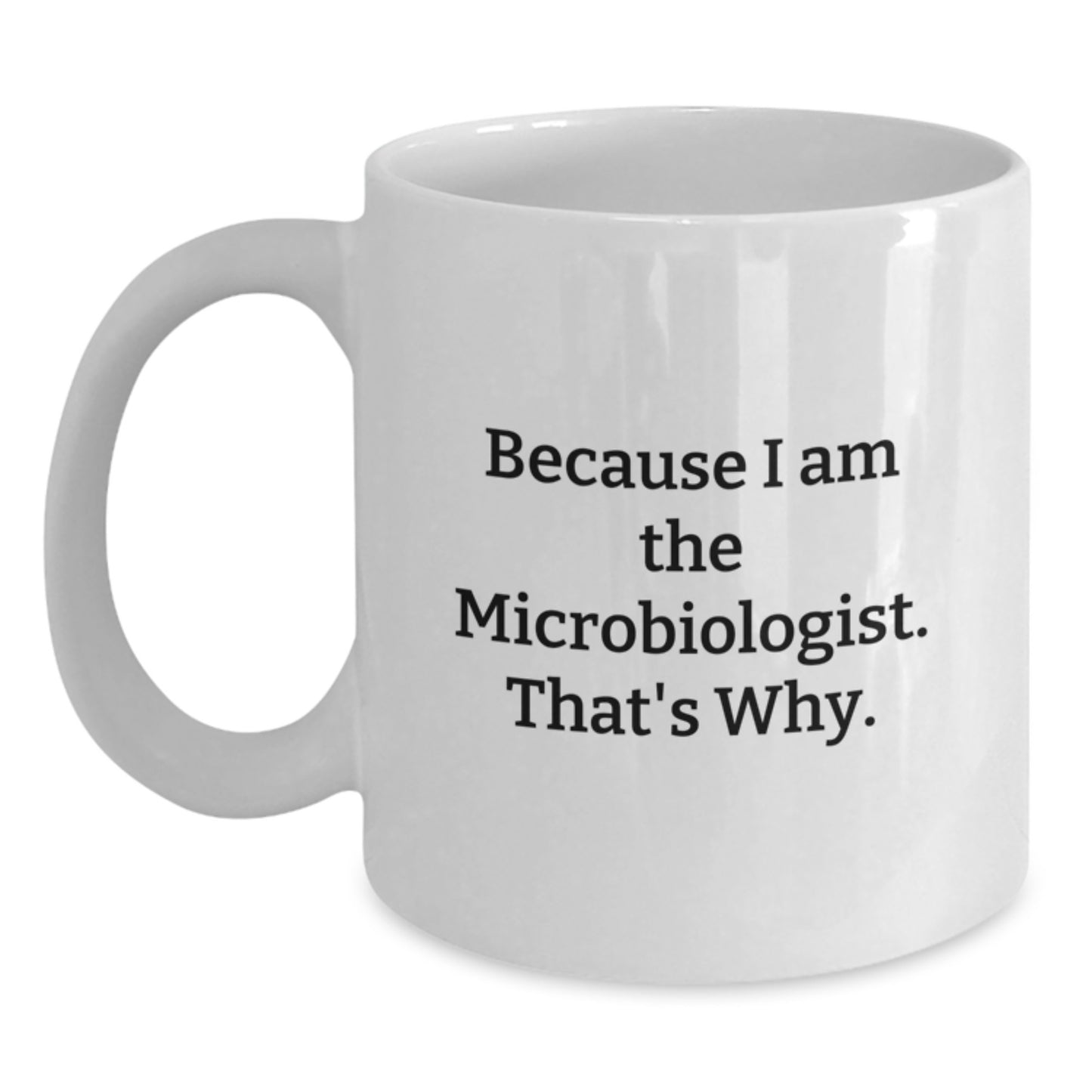 Funny Microbiologist White Coffee Mug Gifts from Friends and Family for Christmas Unique - Main