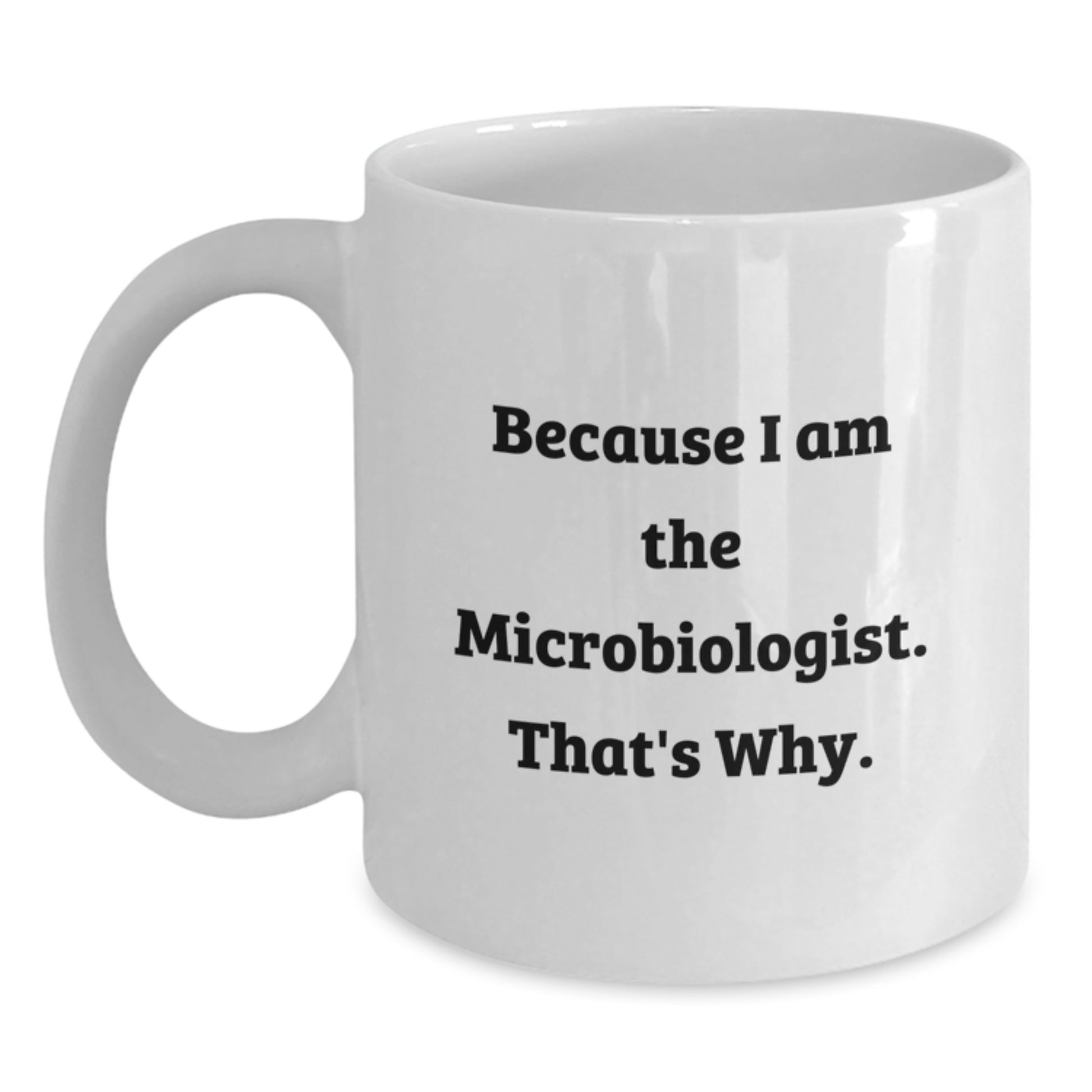 Funny Microbiologist White Coffee Mug Gifts for Him from Friends, Unique Christmas Unique Gifts for Men - Main