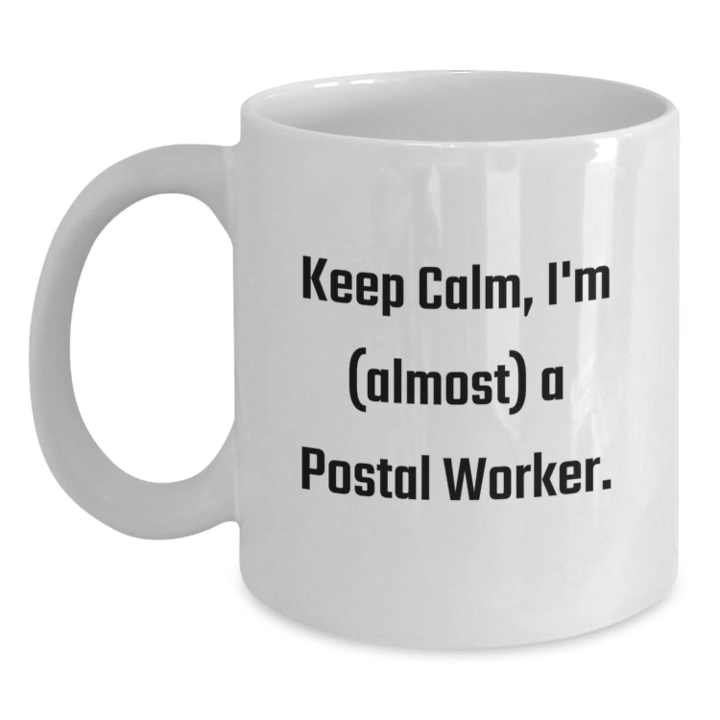 Funny Postal Worker Gifts for Men White Coffee Mug Keep Calm I'm almost a Postal Worker Christmas Unique Gifts from Friends - Main