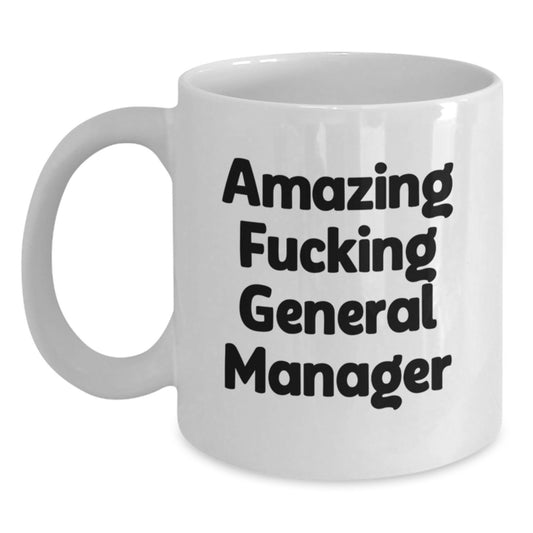 Funny General Manager Gifts from Coworkers for Christmas Unique Mugs with Amazing General Manager Quote - Main