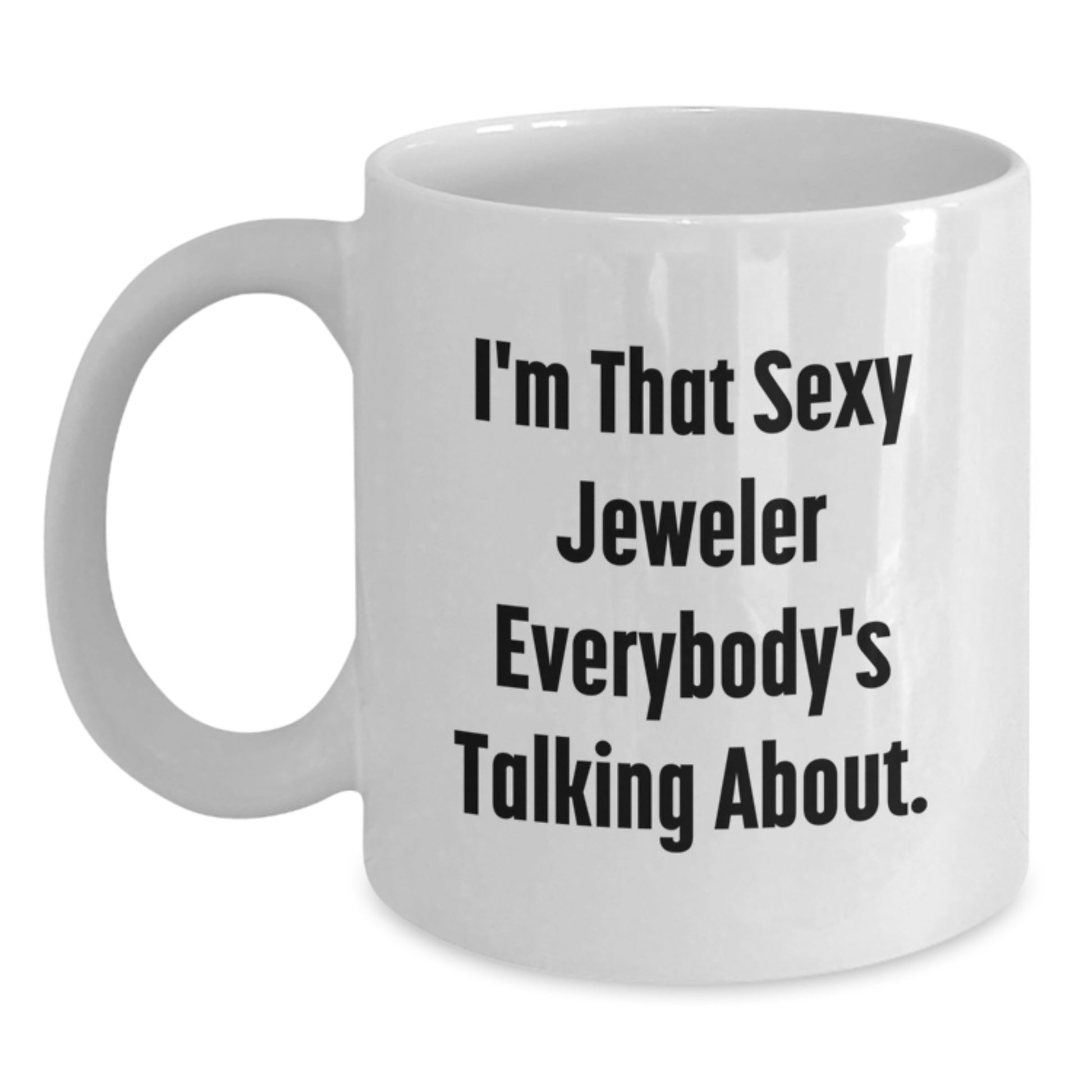 Sexy Jeweler Gifts from Friends, Funny White Coffee Mug for Jeweler, Christmas Unique Gifts for Her Him - Main