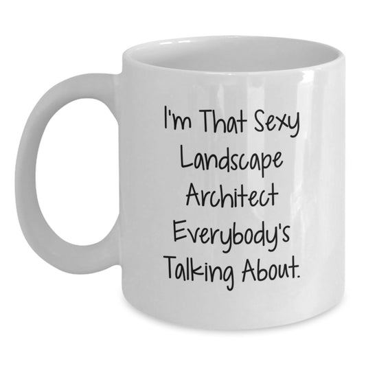 Funny Landscape Architect Gifts from Friends Men or Women - 'I'm That Sexy Landscape Architect Everybody's Talking About' White Coffee Mug - Perfect for Christmas Unique Gifts - Main