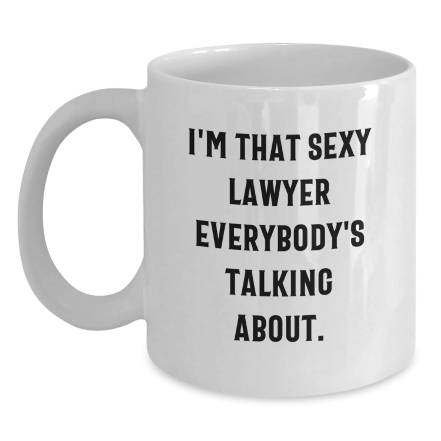 Sexy Lawyer White Coffee Mug Funny Quote Gifts from Friends to Lawyer for Christmas Unique Present - Main