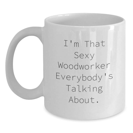 Woodworker Humor Gifts from Men, Funny White Coffee Mug for Woodworker Friends, Unique Christmas Unique Gifts - Main