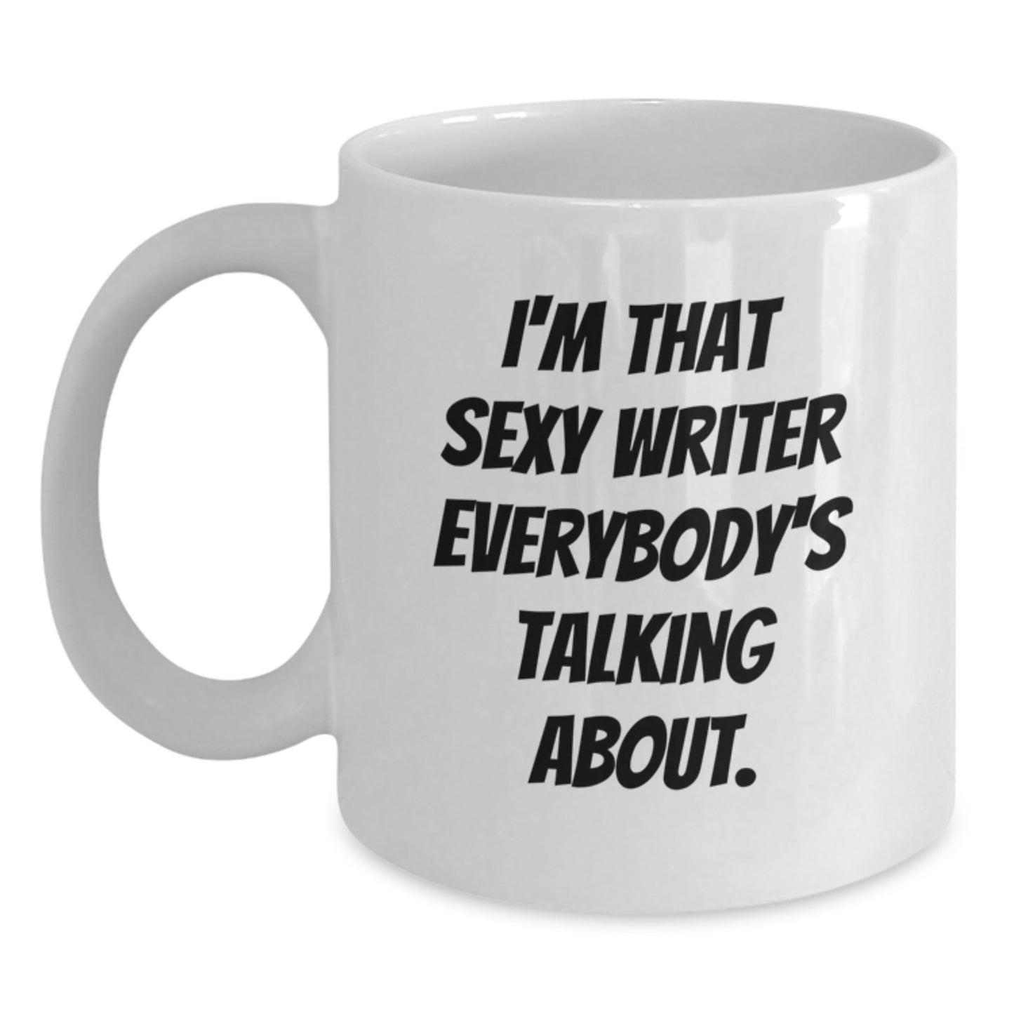 Funny Writer Gifts for Friends, Men, Women from Family - 'I'm That Sexy Writer Everybody's Talking About' White Coffee Mug, Best Christmas Unique Gifts - Main