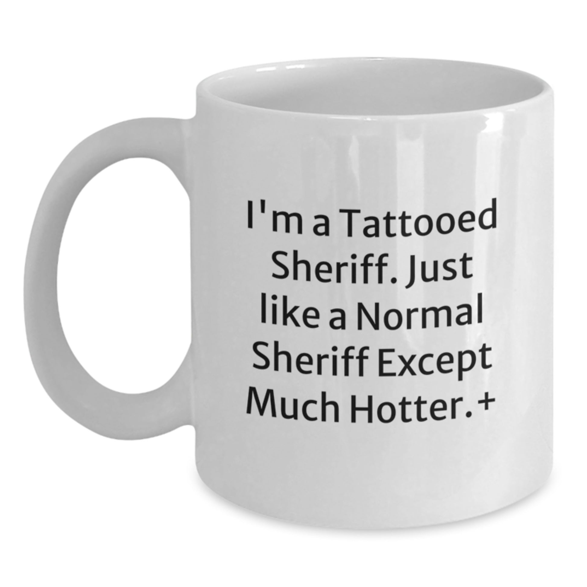 Funny Sheriff Gifts, White Coffee Mug for Sheriff, I'm A Tattooed Sheriff Christmas Unique - Main