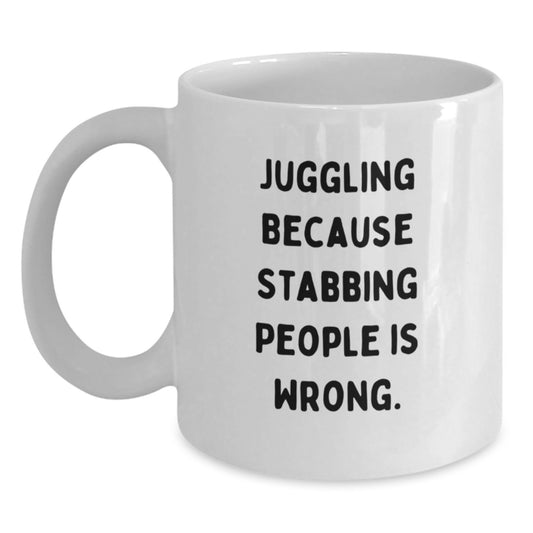 Funny Juggling Gifts for Friends from Men - White Coffee Mug - Juggling Because Stabbing People Is Wrong - Christmas Unique Presents - Main