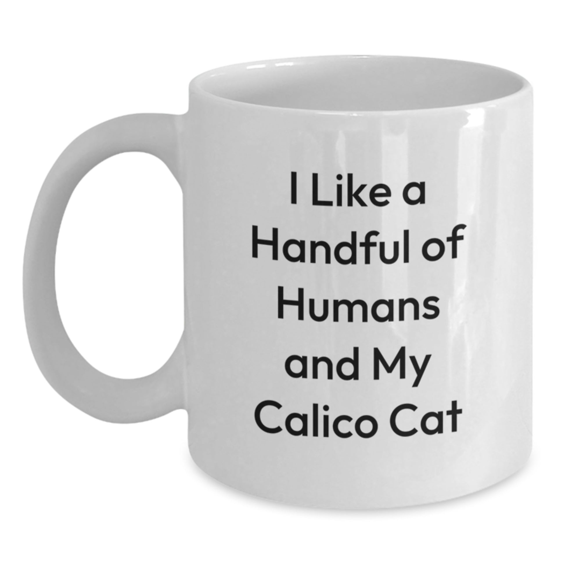 Calico Cat Gifts for Friends, Christmas Unique Mugs from Men, 'I Like A Handful Of Humans And My Calico Cat' White Coffee Mug - Main