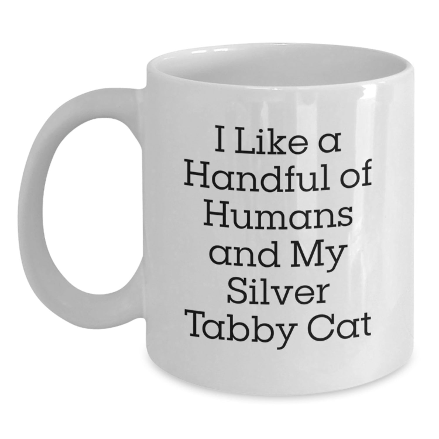 Silver Tabby Cat Lovers Funny White Coffee Mug, I Like A Handful Of Humans And My Silver Tabby Cat, Christmas Unique Gifts for Silver Tabby Cat Enthusiasts from Friends - Main