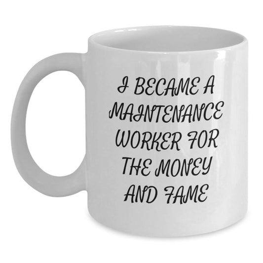 Funny Maintenance Worker Gifts for Men - White Coffee Mug - 'I Became A Maintenance Worker For' - Main