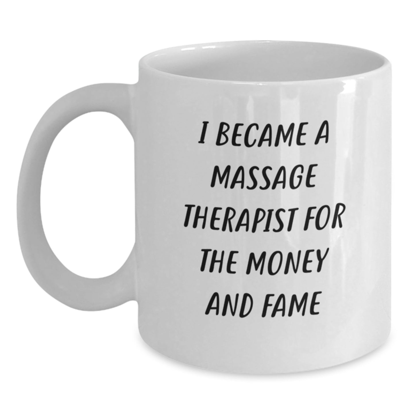 Funny Massage Therapist Gifts from Friends Christmas Unique Ideas for Men Women Coworkers Family - White Coffee Mug - 'I Became A Massage Therapist For The Money And Fame' - Main