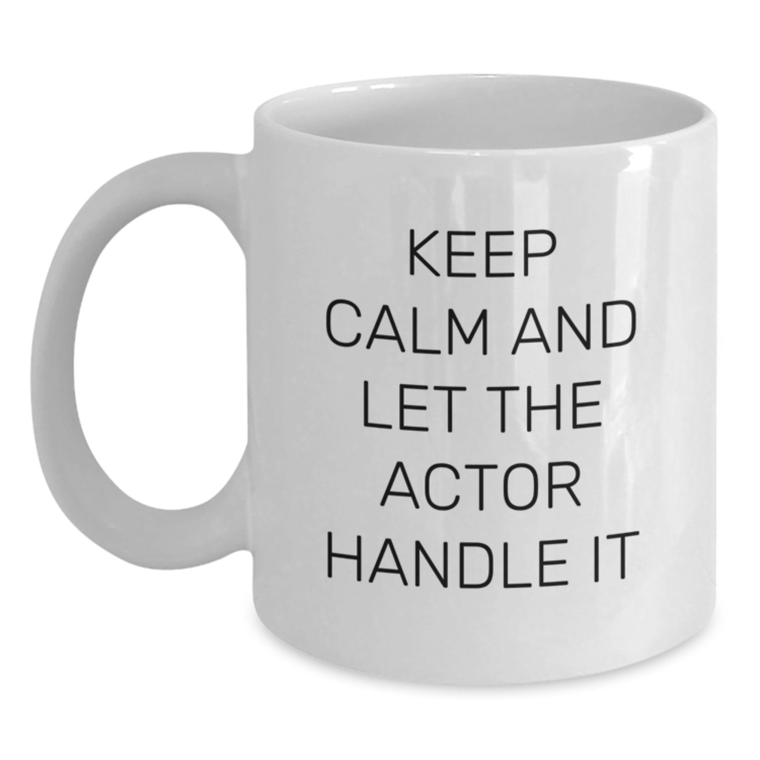Funny Actor Gifts from Friends and Family, White Coffee Mug for Actor Enthusiast, Christmas Unique Gifts for Him, 'Keep Calm And Let The Actor Handle It' - Main
