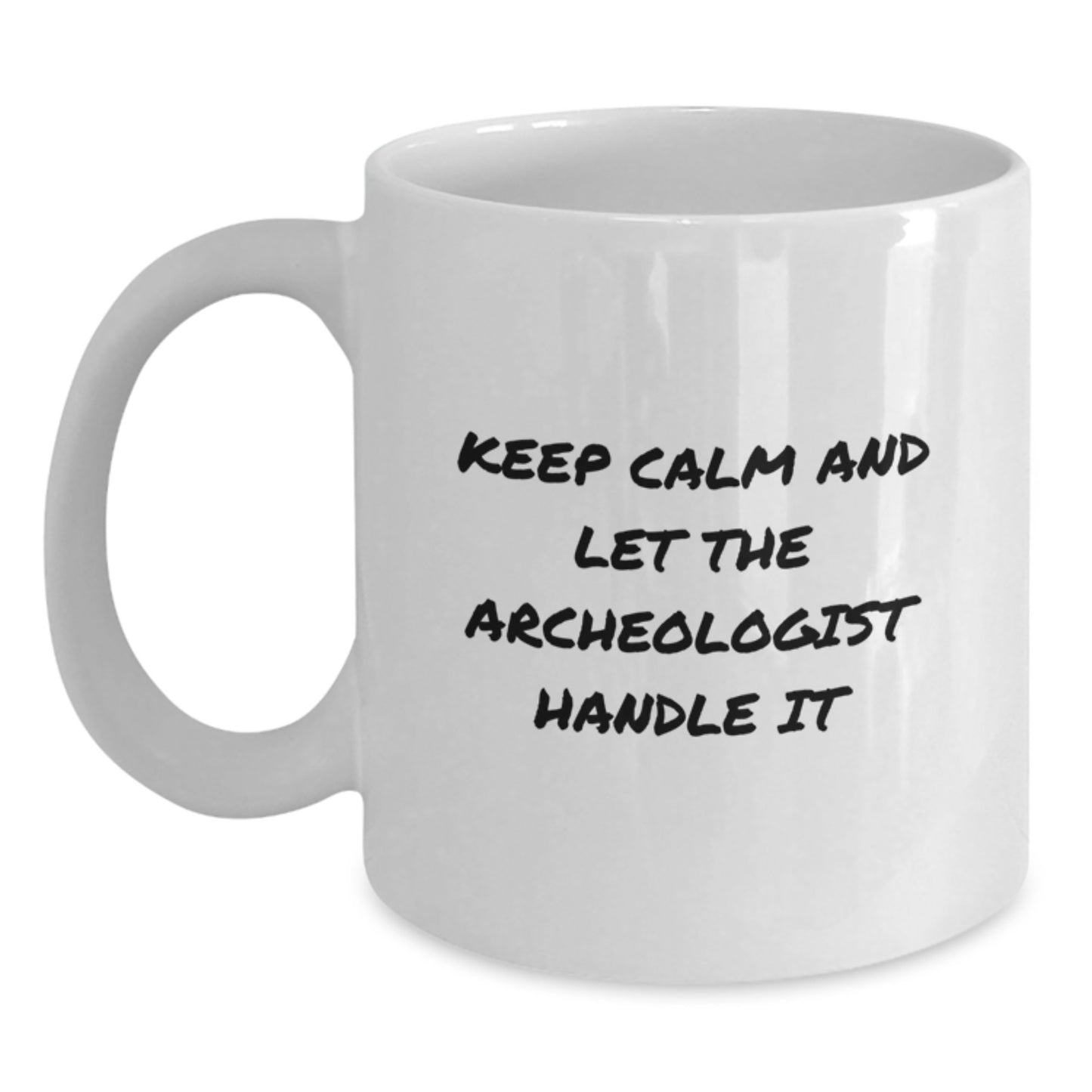 Funny Archeologist Gifts for Men - White Coffee Mug - Keep Calm And Let The Archeologist Handle It - Main