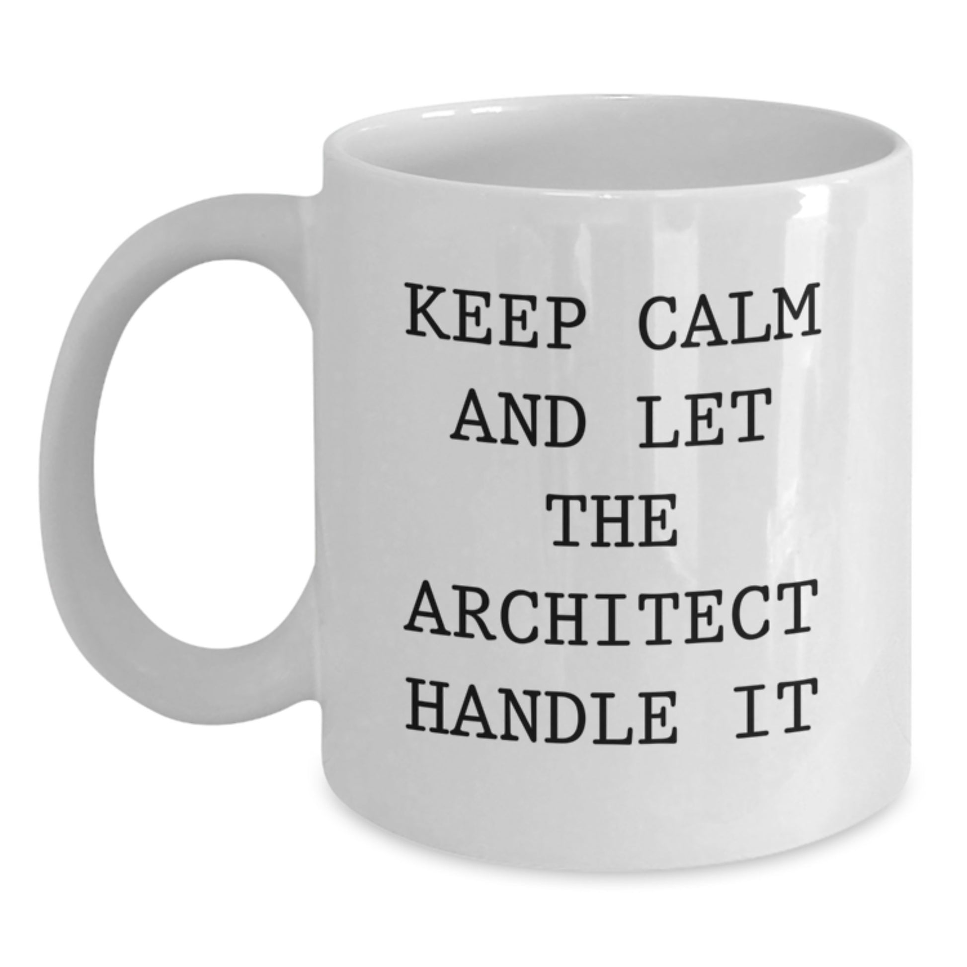 Funny Architect White Coffee Mug, Gifts from Friends for Graduation, 'Keep Calm and Let the Architect Handle It', 11oz or 15oz Ceramic Mug - Main