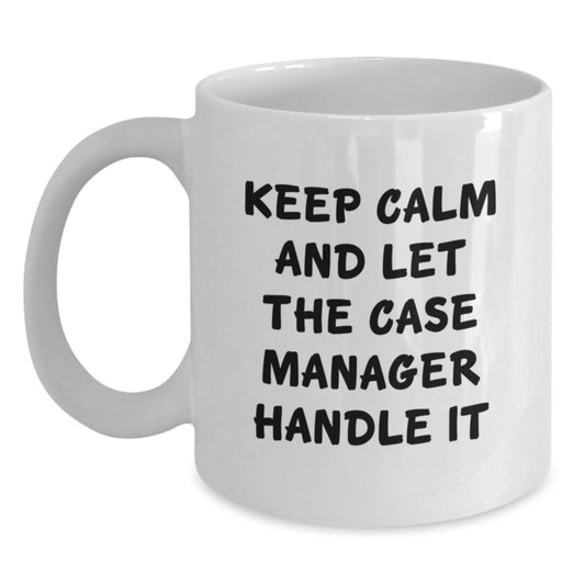 Funny Christmas Unique Gifts for Case Managers from Friends, White Case Manager Coffee Mug Keep Calm And Let The Case Manager Handle It - Main