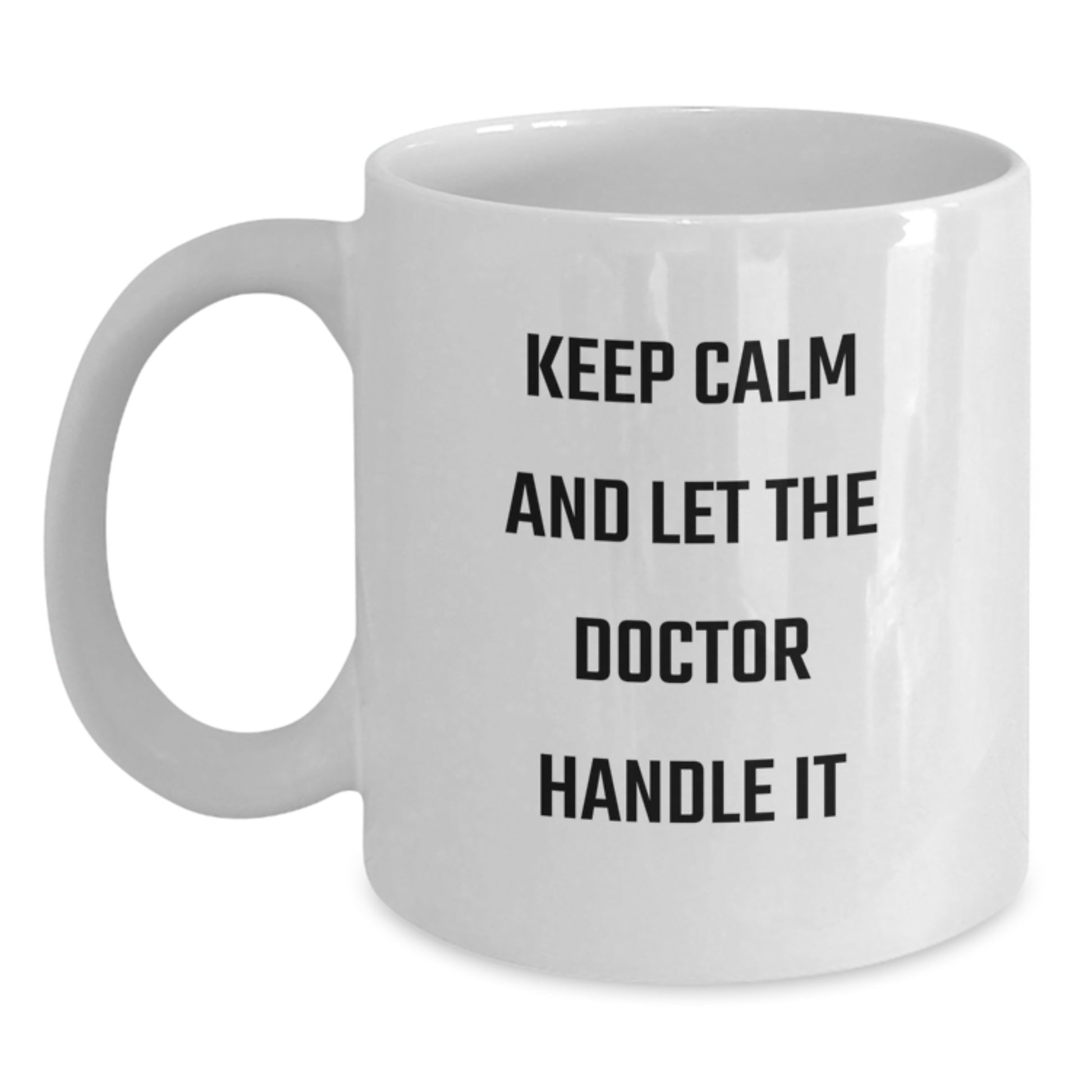 Funny Doctor Christmas Unique Gifts - Gifts from Family for Doctor Men - White Ceramic Coffee Mug with Keep Calm And Let The Doctor Handle It Quote - Main