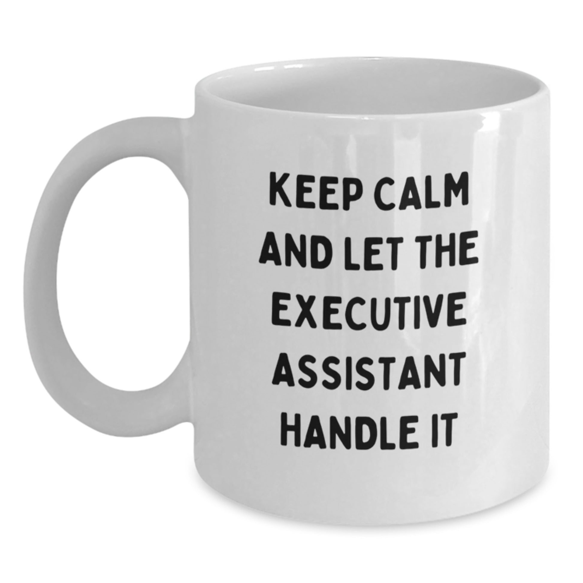 Funny Executive Assistant Gifts, Keep Calm And Let The Assistant Handle It, White Coffee Mug, Graduation Unique Gifts from Family to Friends - Main