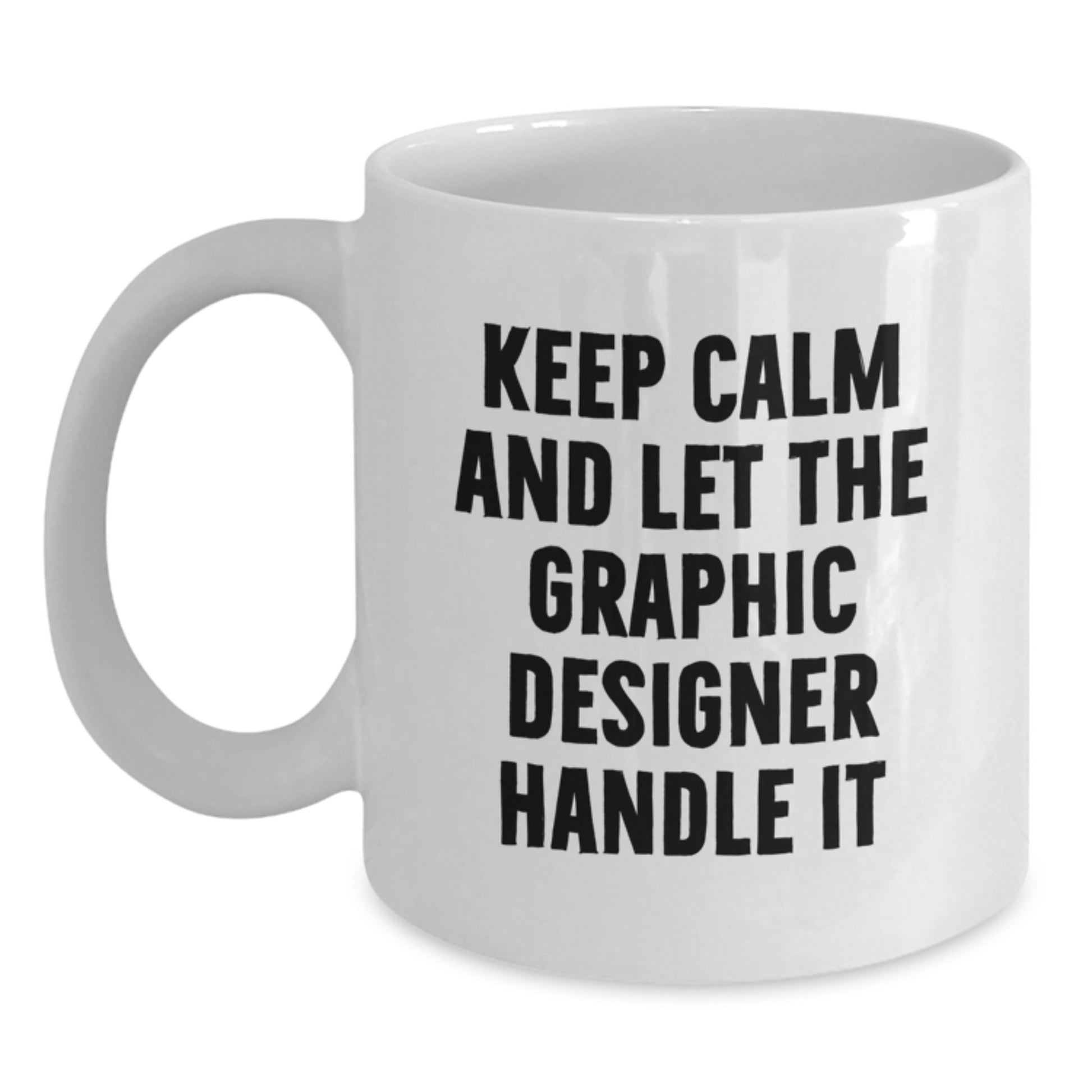 Graphic Designer Funny Gifts from Friends Gifts for Graduation Keep Calm White Coffee Mug - Main