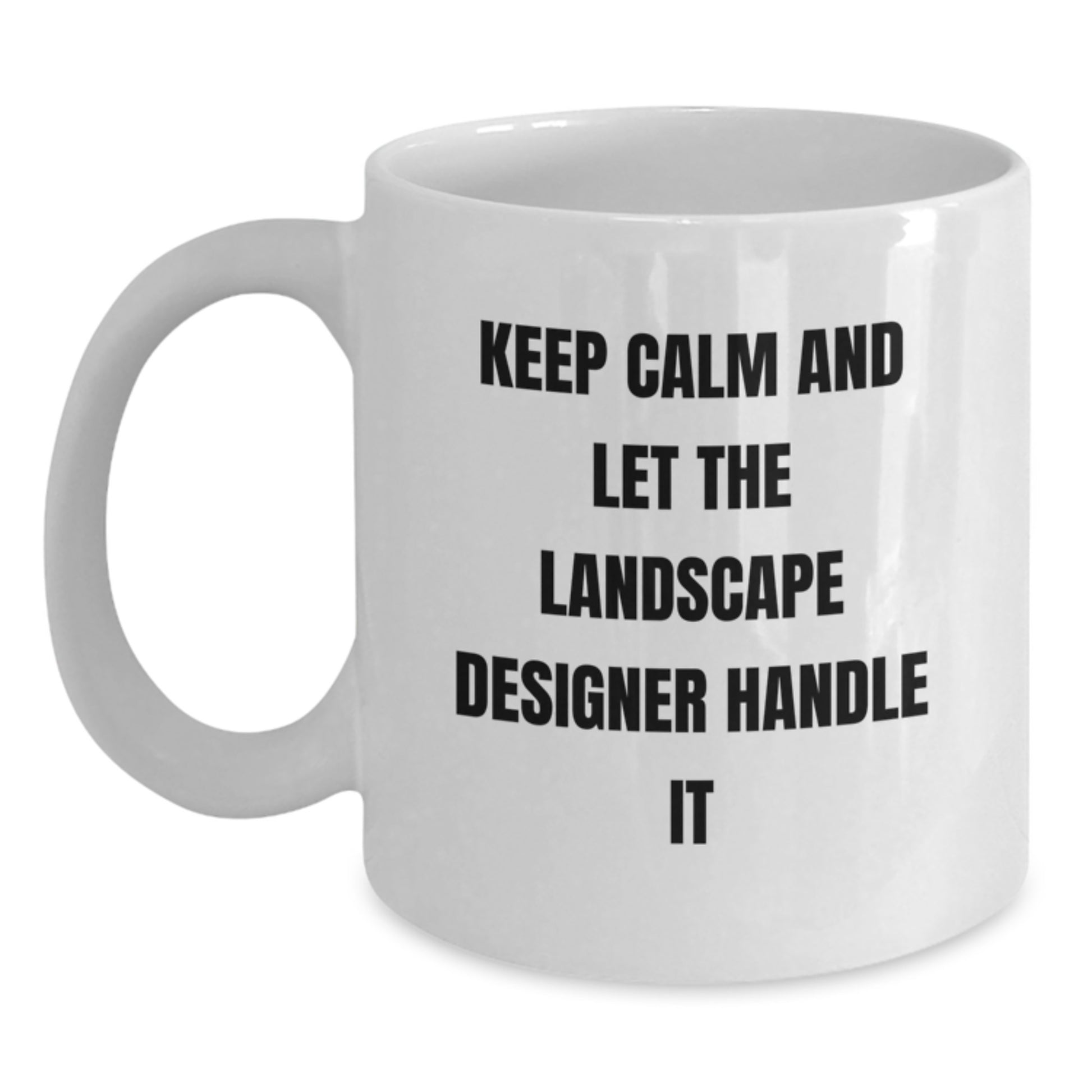 Funny Landscape Designer Gifts, White Coffee Mug, Keep Calm And Let The Landscape Designer Handle It - Christmas Unique Presents for Men, Women, Friends, Family - Main