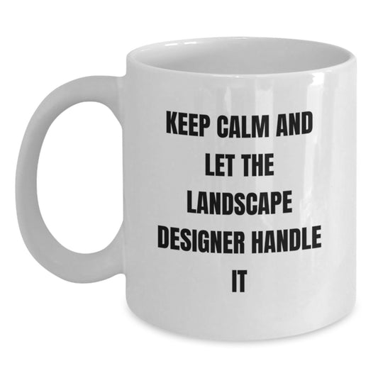 Funny Landscape Designer Gifts, White Coffee Mug, Keep Calm And Let The Landscape Designer Handle It - Christmas Unique Presents for Men, Women, Friends, Family - Main