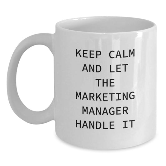 Marketing Manager Gifts, Keep Calm and Let the Marketing Manager Handle It, Funny Graduation White Coffee Mug, Gifts from Friends - Main