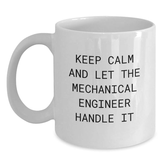 Funny Mechanical Engineer Gifts from Friends for Men, White Coffee Mug, Keep Calm And Let The Mechanical Engineer Handle It, Christmas Unique - Main