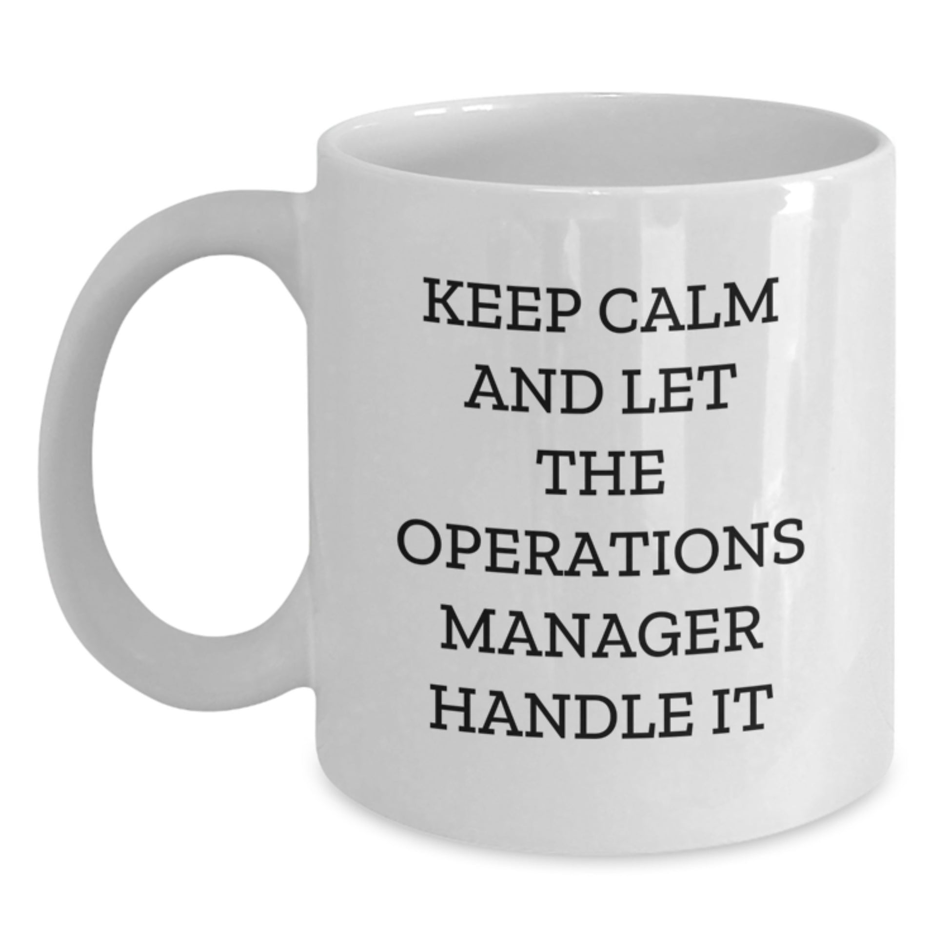 Funny Operations Manager White Coffee Mug, Gifts from Friends for Operations Manager, Keep Calm and Let the Operations Manager Handle It, Graduation Unique Gifts - Main