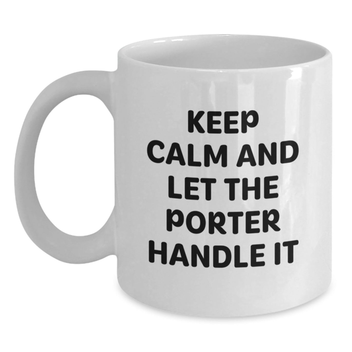 Funny Quotes for Porter Graduation Gifts from Friends, Unique White Coffee Mugs with Keep Calm And Let The Porter Handle It, Perfect for Coworkers, Family, or Men - Main