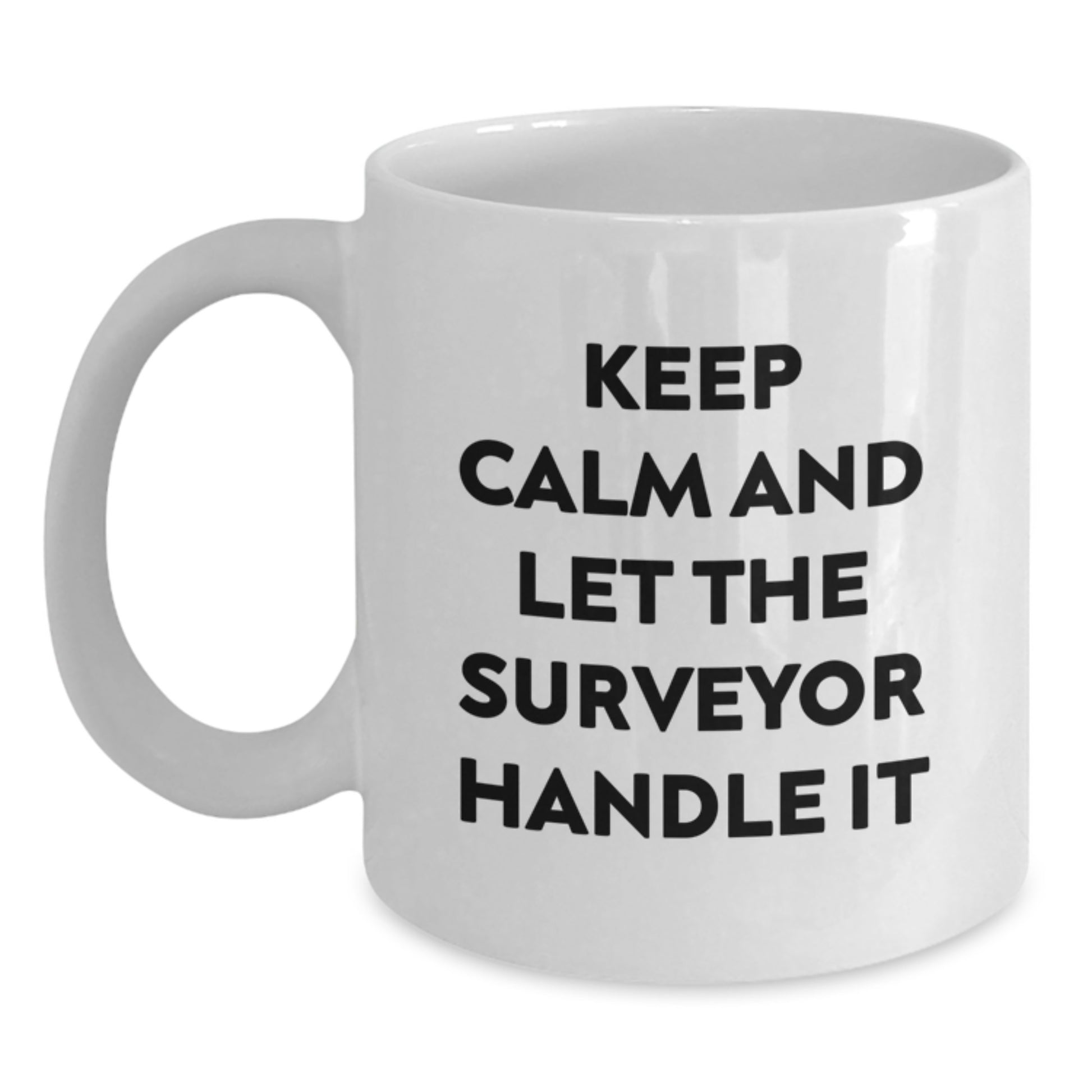 Funny Surveyor Gifts for Christmas, White Coffee Mug, 'Keep Calm And Let The Surveyor Handle It' Quote - Main