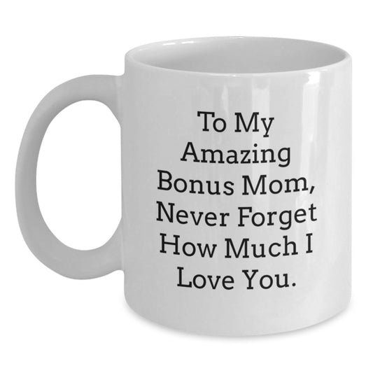 Funny Bonus Mom Gifts from Sons or Daughters, White Coffee Mug for To My Amazing Bonus Mom, Never Forget How Much I Love You Christmas Unique Gifts - Main