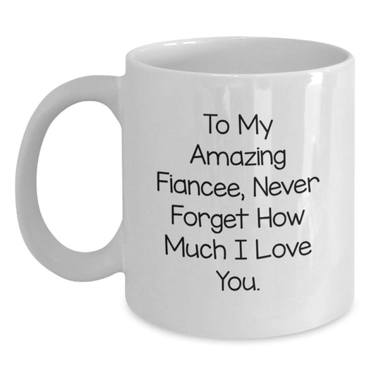 Gifts from Men to Fiancee, Funny White Coffee Mugs for Women on Christmas Unique Gifts, 'To My Amazing Fiancee, Never Forget How Much I Love You.' - Main