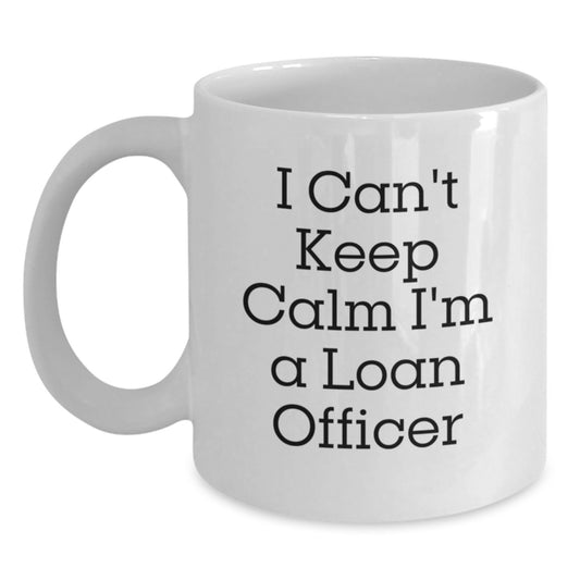Funny Loan Officer Gifts from Friends for Graduation White Coffee Mug - 'I Can't Keep Calm I'm A Loan Officer' - Main