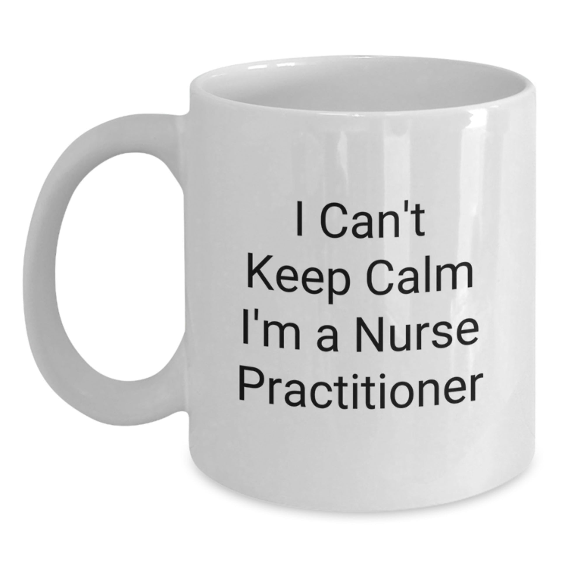 Funny Nurse Practitioner White Coffee Mug Gifts from Friends for Graduation - 'I Can't Keep Calm I'm A Nurse Practitioner' Quote - Main