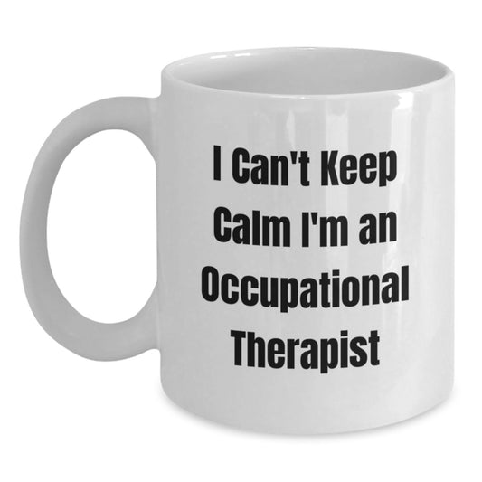 Funny Occupational Therapist Gifts, Christmas Unique White Coffee Mug, 'I Can't Keep Calm I'm An Occupational Therapist' Quote, Gifts from Friends and Family - Main