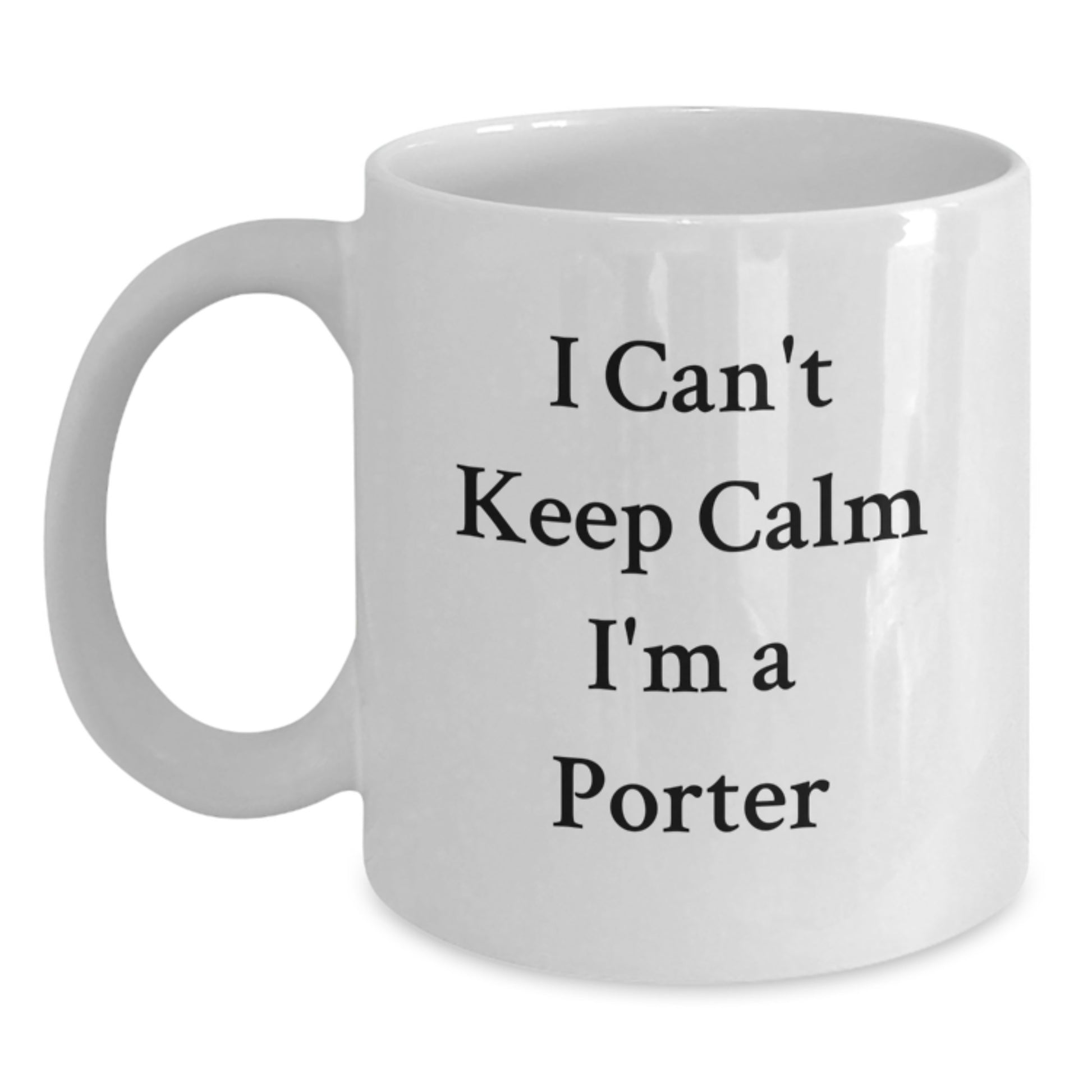 Porter Enthusiast Funny Coffee Mug Gifts from Friends for Men on Christmas Mornings, I Can't Keep Calm I'm A Porter White Coffee Mug - Main