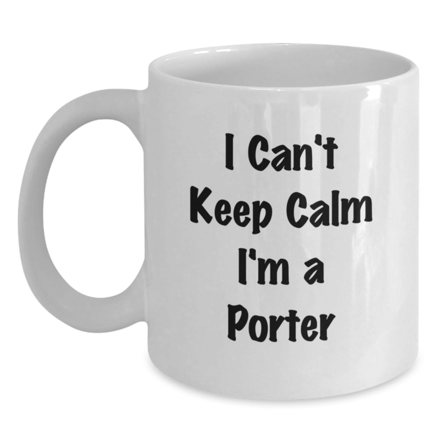 Funny Christmas Unique Gifts from Friends for Porter, Unique I Can't Keep Calm I'm A Porter White Coffee Mug, Perfect for Men Gift - Main