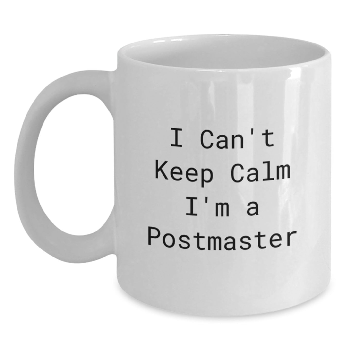 Funny Postmaster Gifts, White Coffee Mug, I Can't Keep Calm I'm A Postmaster Quote, Unique Christmas Memorable Presents for Postmasters - Main