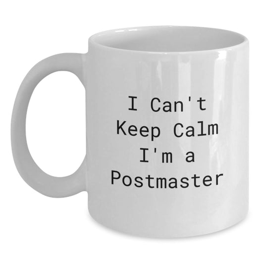 Funny Postmaster Gifts, White Coffee Mug, I Can't Keep Calm I'm A Postmaster Quote, Unique Christmas Memorable Presents for Postmasters - Main