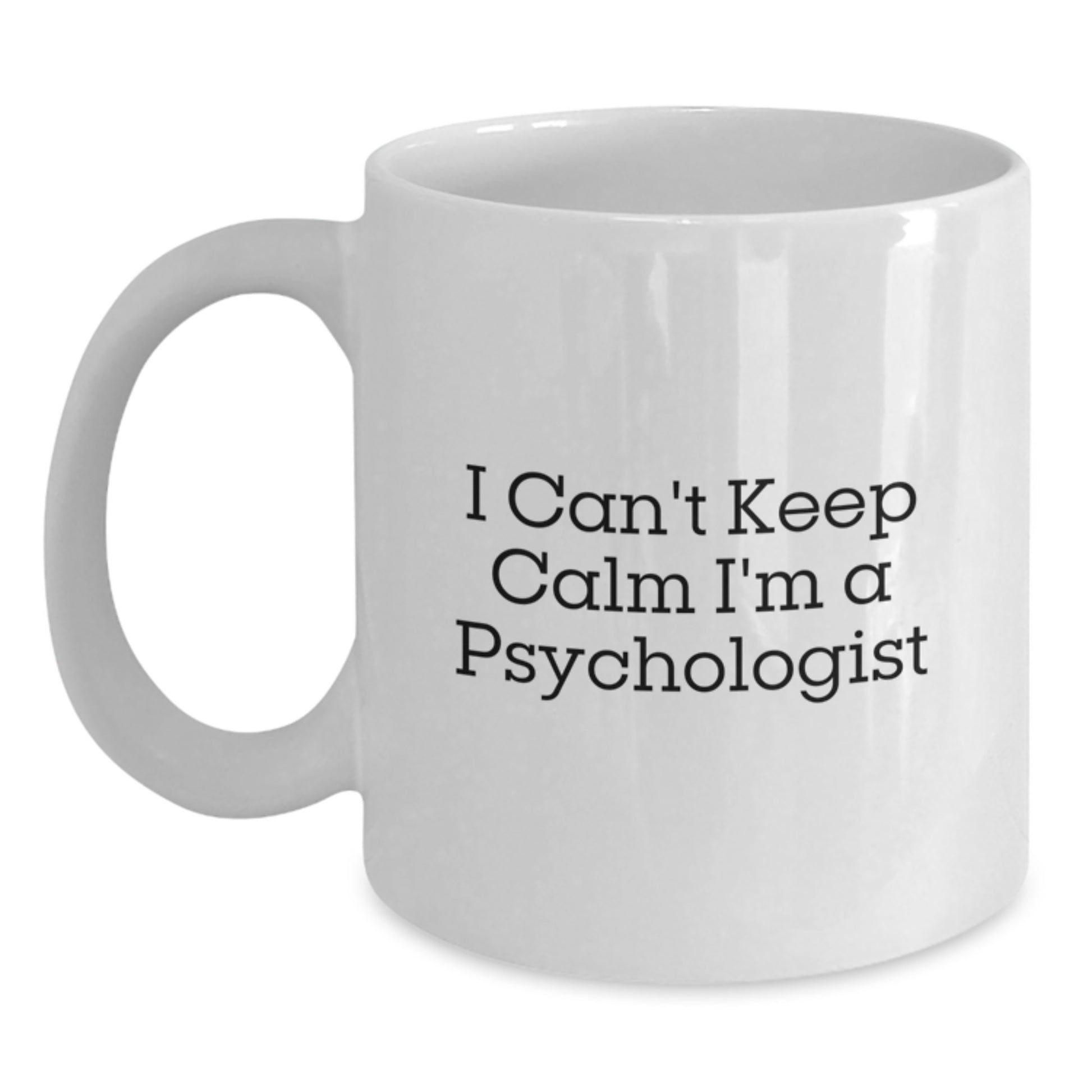 Funny Psychologist Gifts for Christmas, White Coffee Mug, I Can't Keep Calm I'm A Psychologist, Gifts from Friends for a Special Psychologist - Main