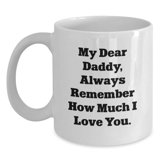 Funny Daddy Quotes White Coffee Mug Gifts from Family to Daddy, Daddy Love Messages White Coffee Mug for Men, Unique Christmas Unique Gifts for Daddy - Main