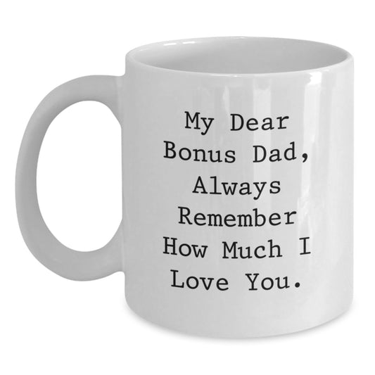 Funny Bonus Dad Gifts from Men, White Coffee Mug with My Dear Bonus Dad Quote, Perfect Christmas Unique Gifts for Bonus Dad - Main