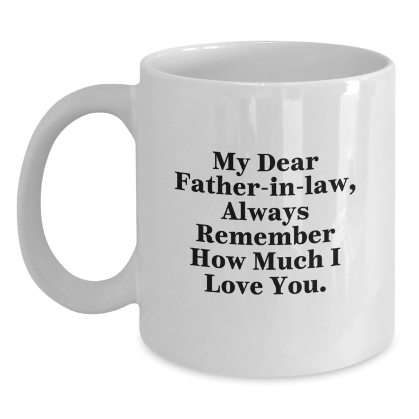 Funny Father-in-law Gifts White Coffee Mugs Always Remember How Much I Love You from Daughter-in-law for Christmas Unique Presents - Main