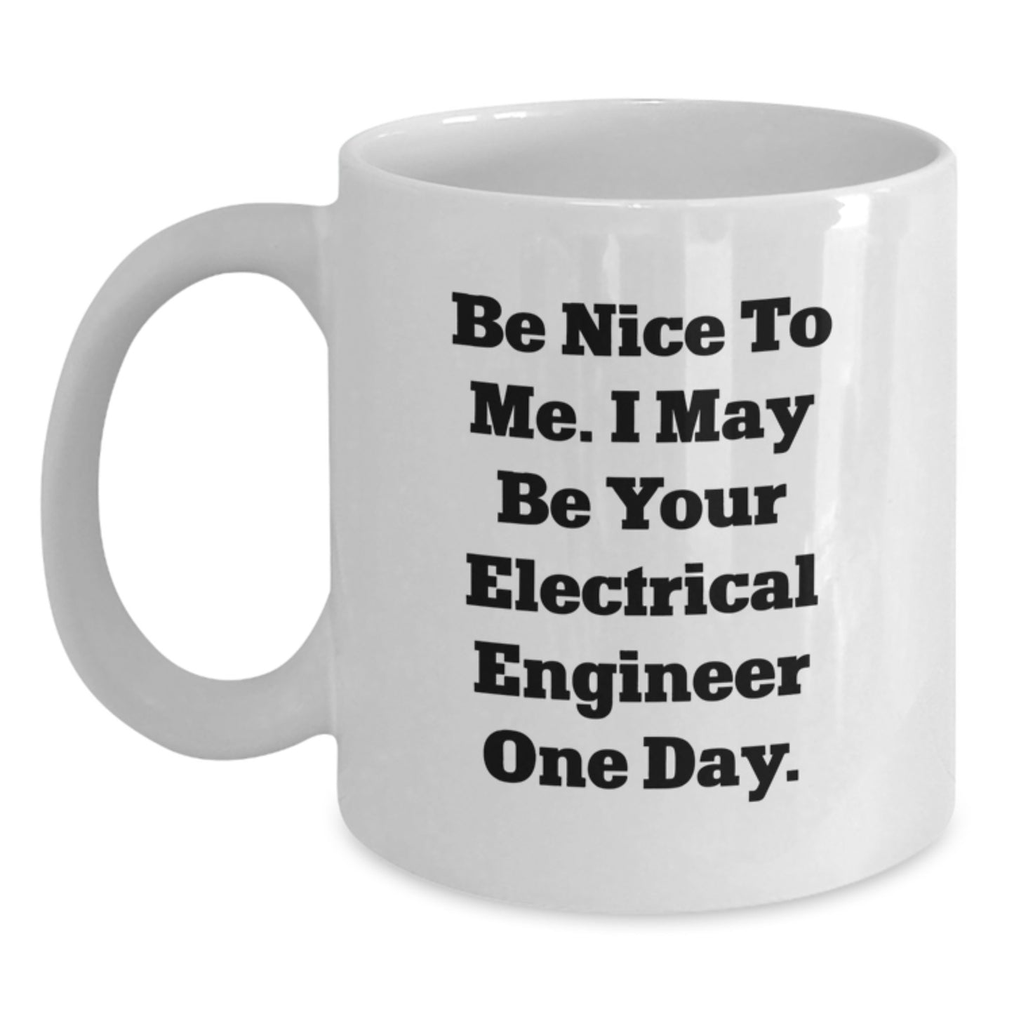 Funny Electrical Engineer Gifts from Friends White Coffee Mug 11oz or 15oz Birthday Unique - Main